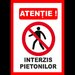 Placute atentie interzis pietonilor